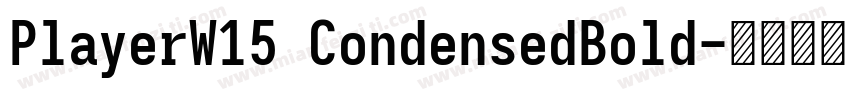 PlayerW15 CondensedBold字体转换
